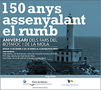 La Autoridad Portuaria de Baleares y el Club Náutico Ibiza organizan una charla con motivo del 150 aniversario de los faros del Botafoc y la Mola