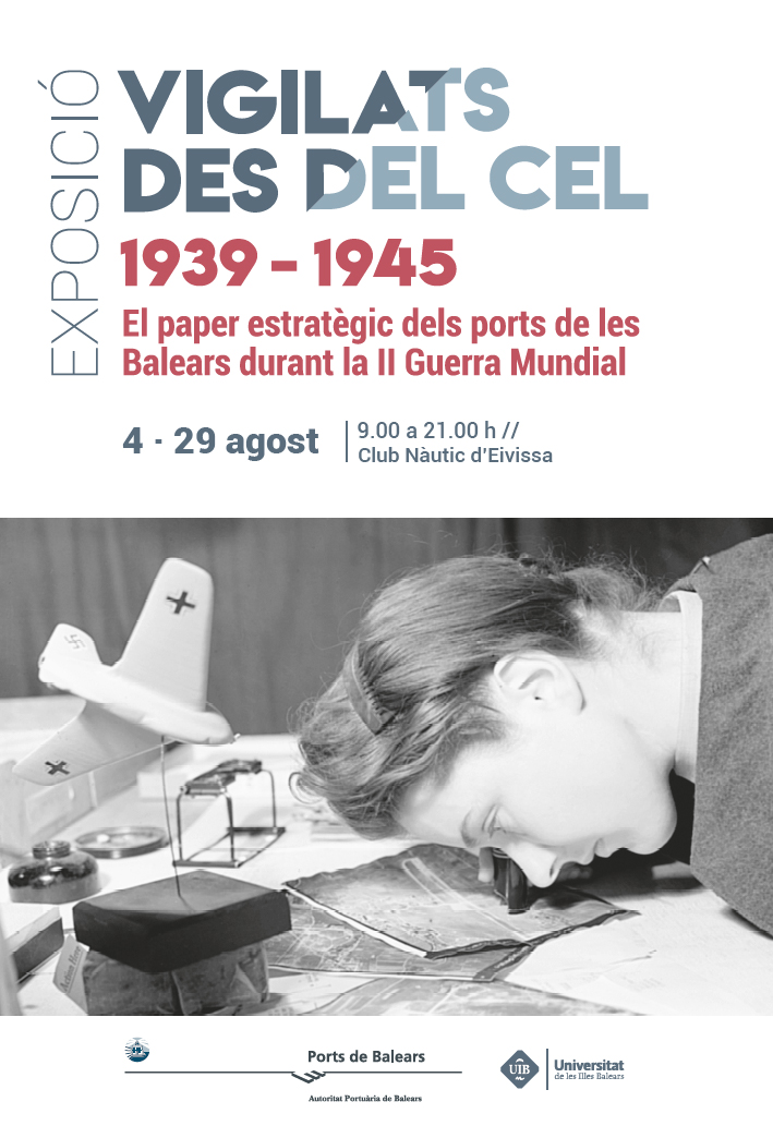 EXPOSICIÓ 'VIGILATS DES DEL CEL. 1939-1945. EL PAPER ESTRATÈGIC DELS PORTS DE BALEARS DURANT LA SEGONA GUERRA MUNDIAL '