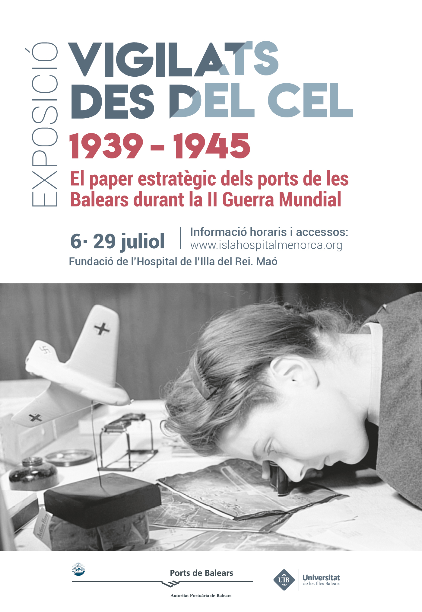 EXPOSICIÓN 'VIGILADOS DESDE EL CIELO. 1939-1945. EL PAPEL ESTRATÉGICO DE LOS PUERTOS DE BALEARES DURANTE LA SEGUNDA GUERRA MUNDIAL'